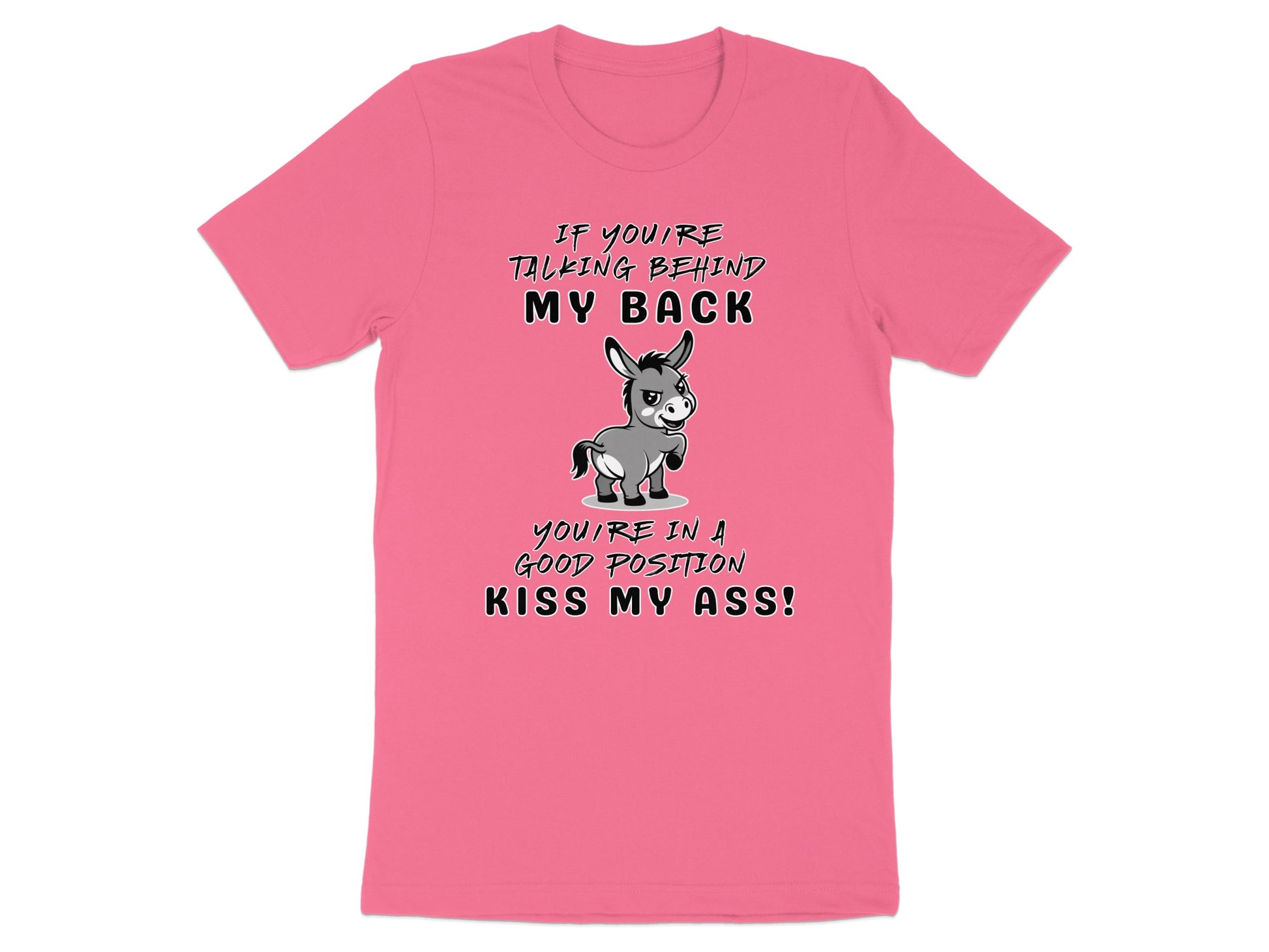 Pink t-shirt with cartoon donkey and text "If you're talking behind my back, you're in a good position."