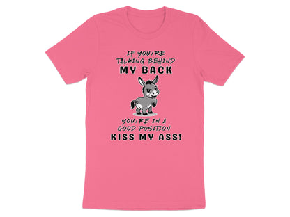 Pink t-shirt with cartoon donkey and text "If you're talking behind my back, you're in a good position."