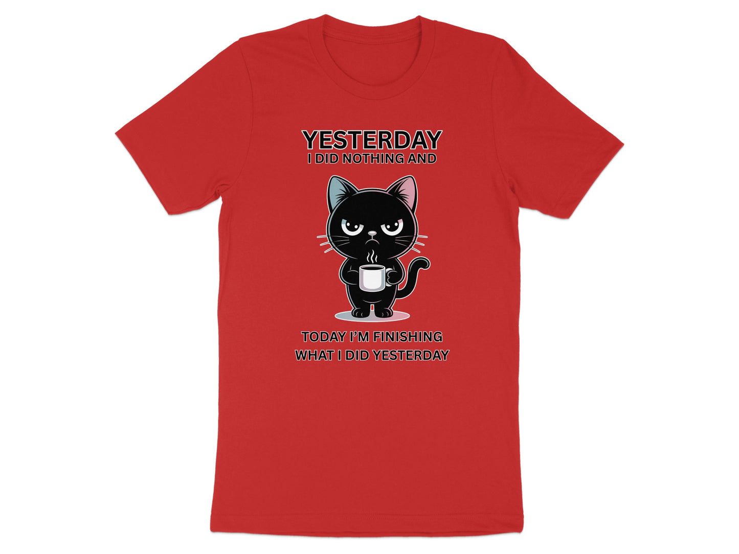 Red t-shirt with a black cat holding a coffee cup and text "YESTERDAY I DID NOTHING AND TODAY I'M FINISHING WHAT I DID YESTERDAY."