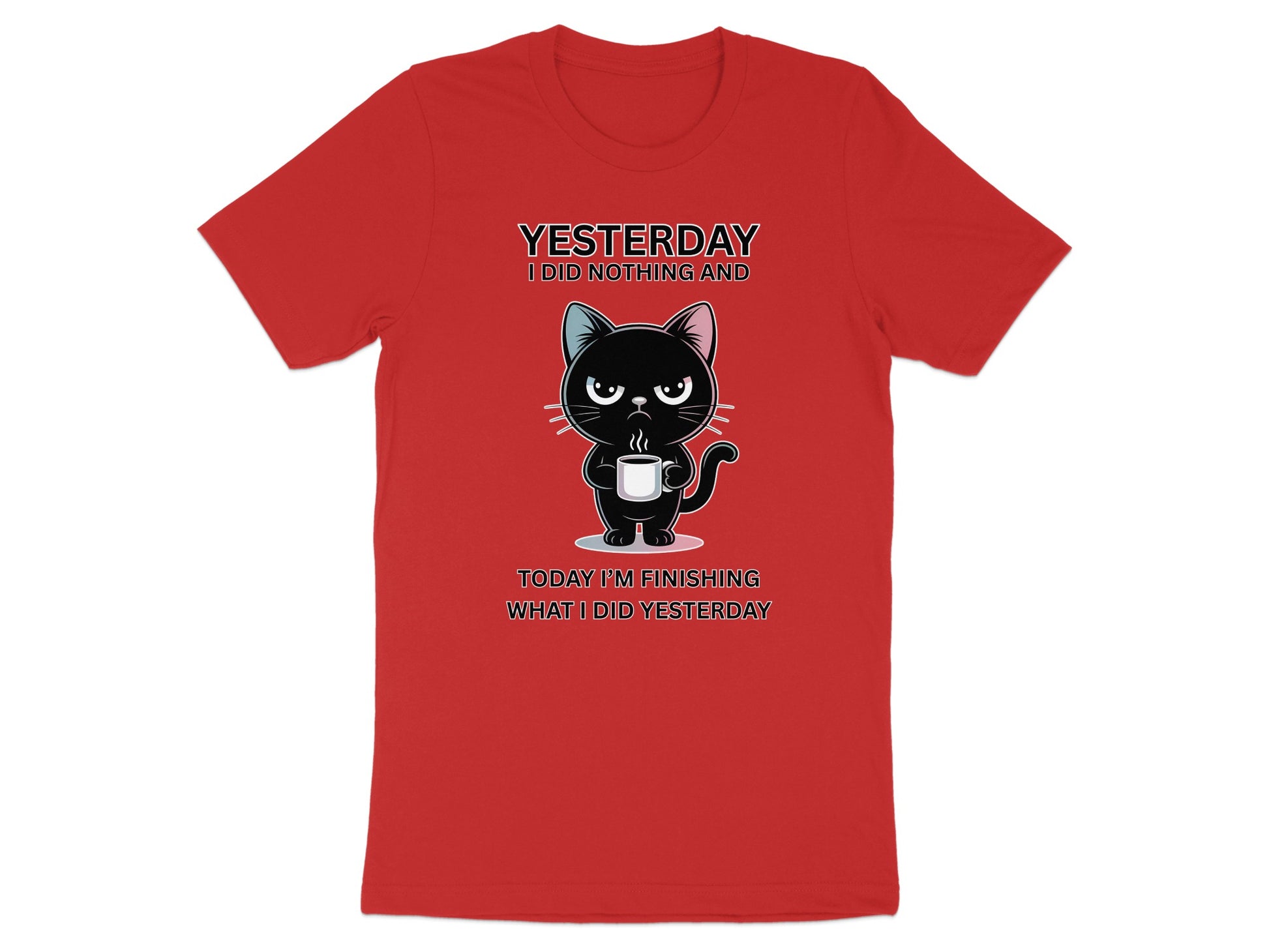 Red t-shirt with a black cat holding a coffee cup and text "YESTERDAY I DID NOTHING AND TODAY I'M FINISHING WHAT I DID YESTERDAY."