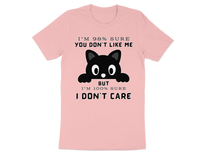 Pink t-shirt with a graphic of a black cat and text: "I'M 98% SURE YOU DON'T LIKE ME BUT I'M 100% SURE I DON'T CARE."