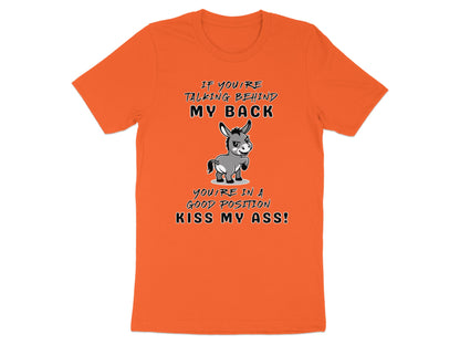 Orange t-shirt with cartoon donkey and text "If you're talking behind my back you're in a good position kiss my ass!".