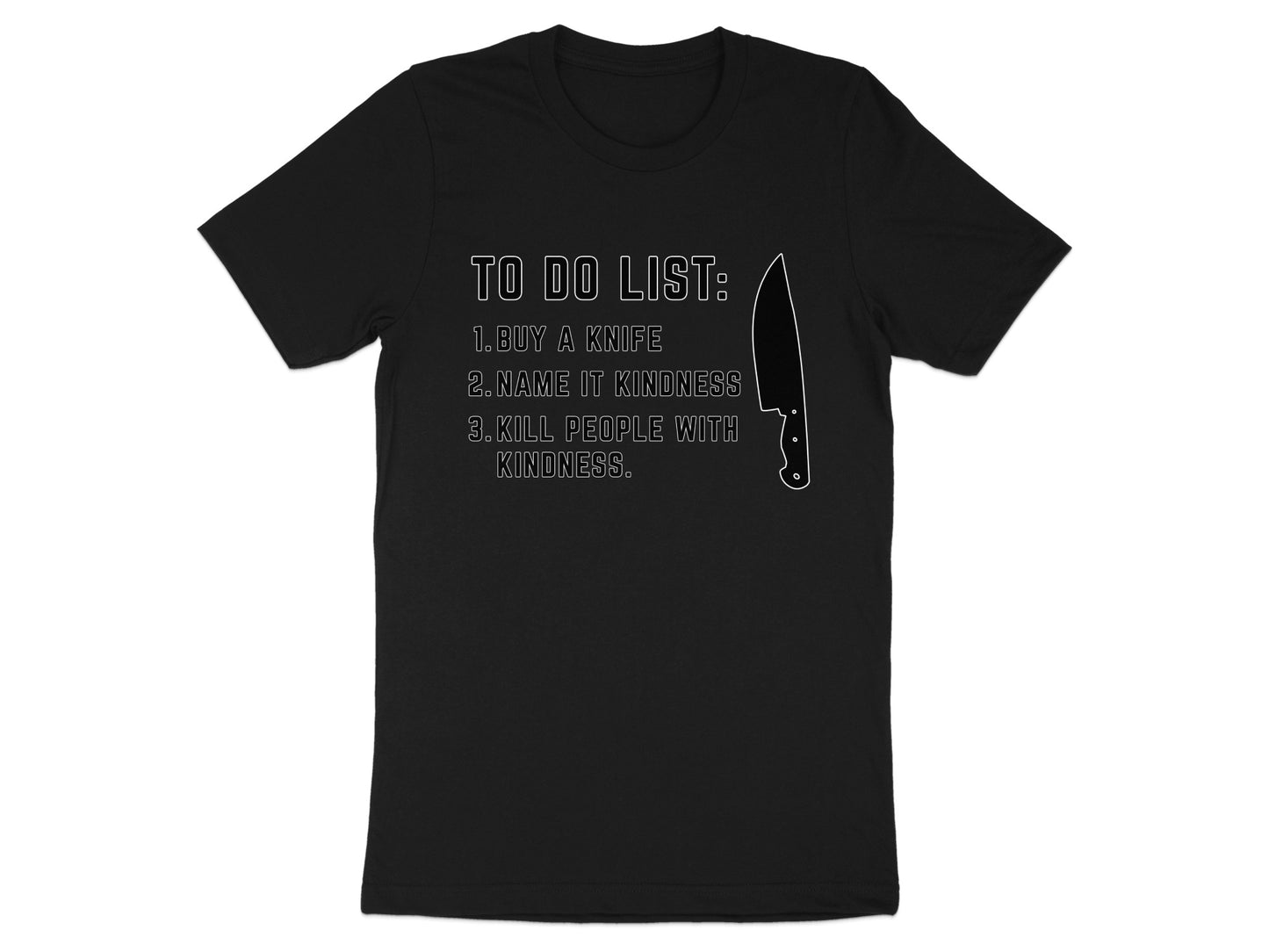 Black t-shirt with "To Do List" and steps to "Kill people with kindness".
