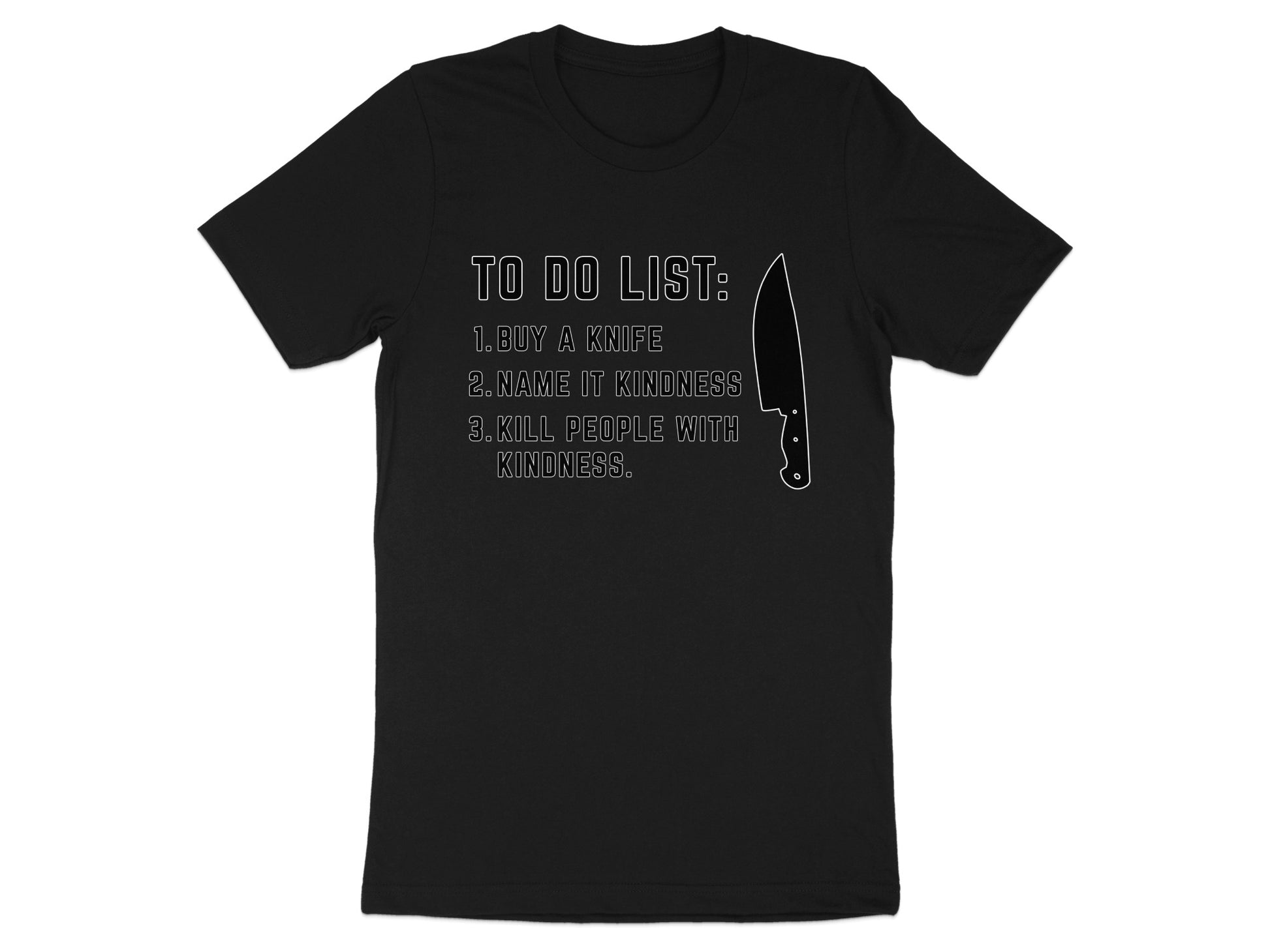 Black t-shirt with "To Do List" and steps to "Kill people with kindness".