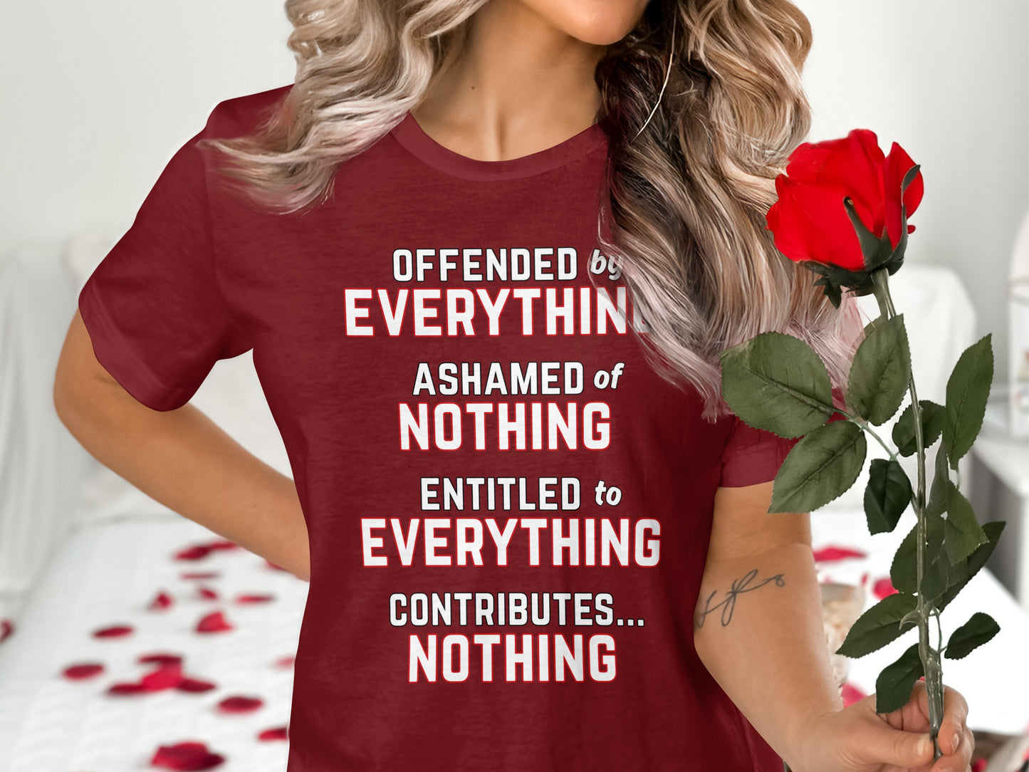 Maroon t-shirt with white text: Offended by Everything, Ashamed of Nothing, Entitled to Everything, Contributes... Nothing.