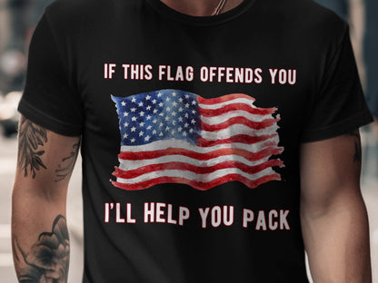 Black t-shirt with American flag and text "If this flag offends you, I'll help you pack."