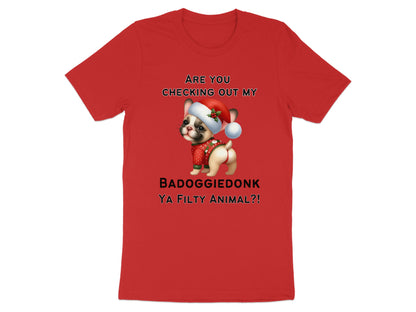 Red t-shirt with "Are you checking out my BADOGGIEDONK YA FILTY ANIMAL?!" and cartoon dog.