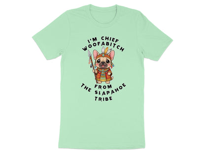 French bulldog in headdress holding spear with text "I'm Chief Woofabitch From Slapahoe Tribe."