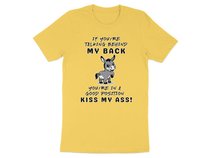 Yellow t-shirt with text and cartoon donkey: "If You're Talking Behind My Back, You're In A Good Position. Kiss My Ass!"