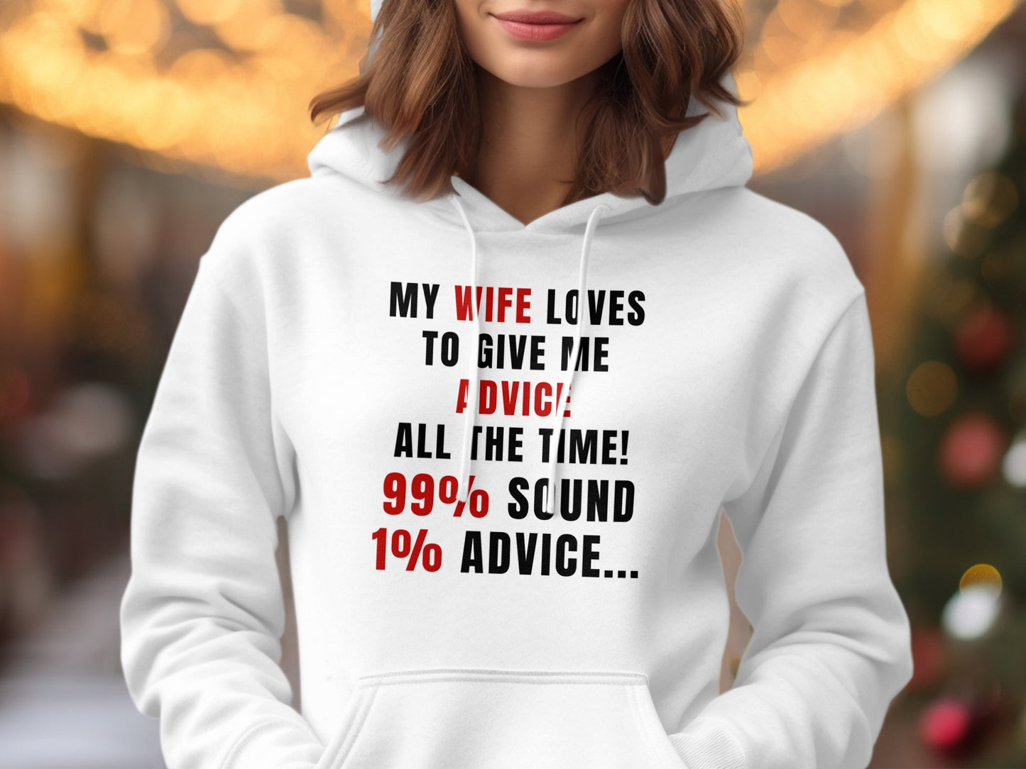 White hoodie with text: My wife loves to give me advice! 99% sound, 1% advice.