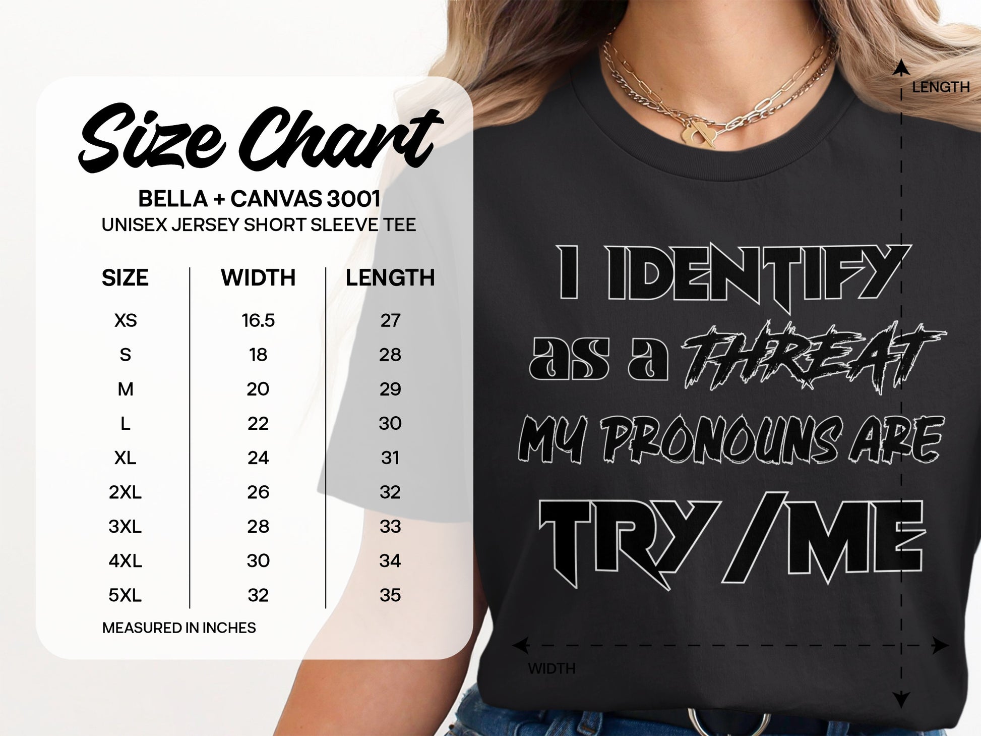 Unisex Bella + Canvas 3001 tee size chart with "I identify as a threat, my pronouns are try/me" graphic.