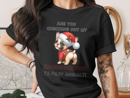 Black t-shirt with a French bulldog wearing Santa hat and text "BADDOGGIEDONK YA FILTHY ANIMAL?!"
