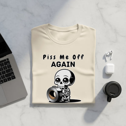 Cream t-shirt with skeleton graphic and text "Piss Me Off Again".