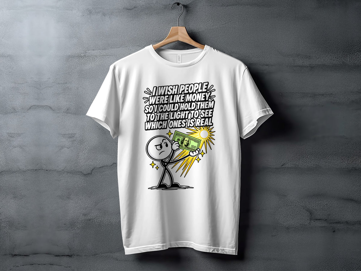 White t-shirt with cartoon character holding money, text "I wish people were like money."
