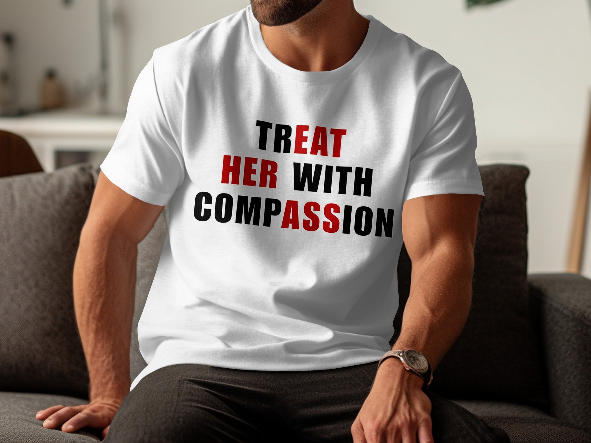 White t-shirt with black and red text reading "Treat Her With Compassion".