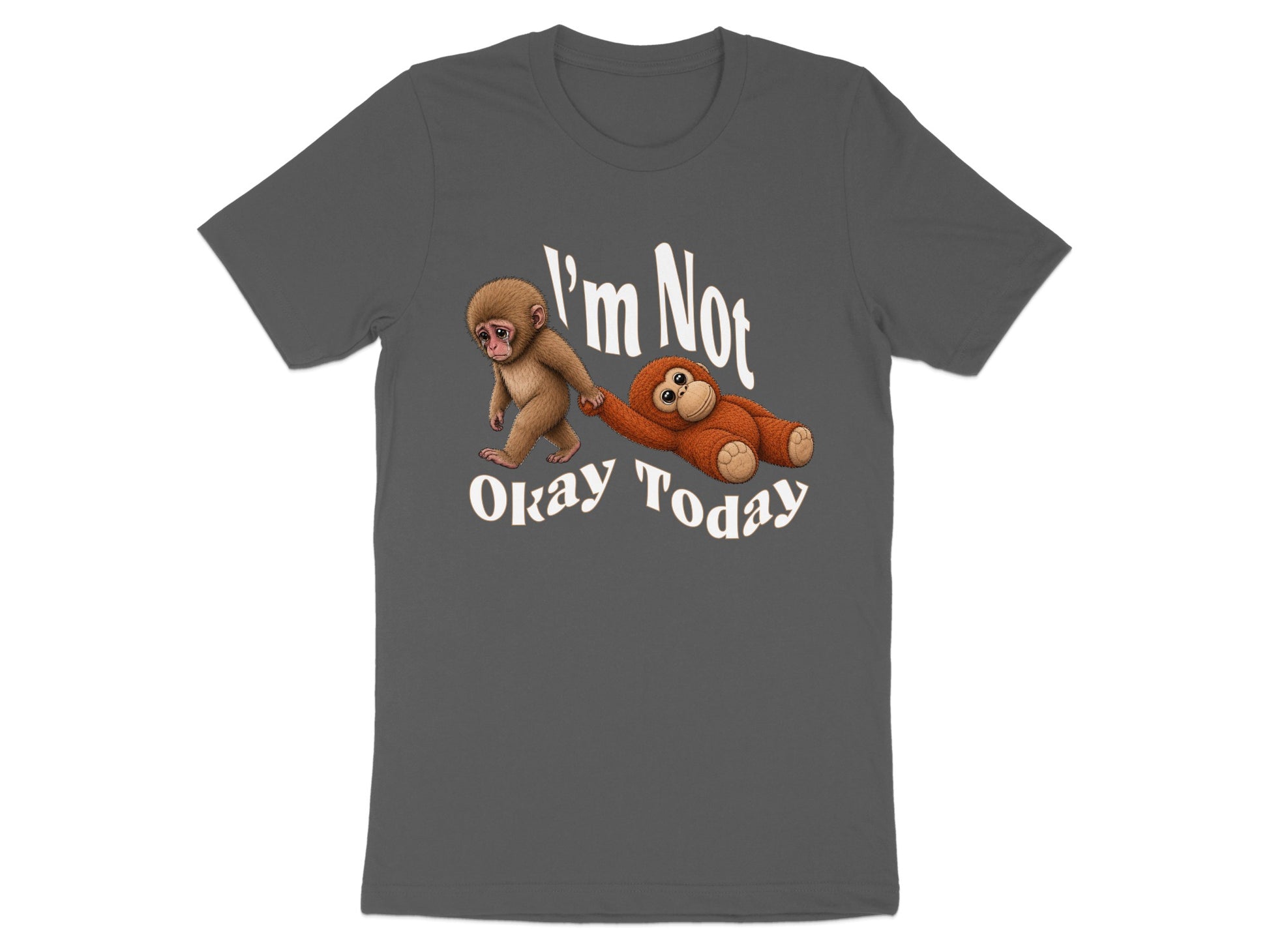 T-shirt with graphic of a monkey dragging a monkey stuffed animal, text "I'm Not Okay Today."