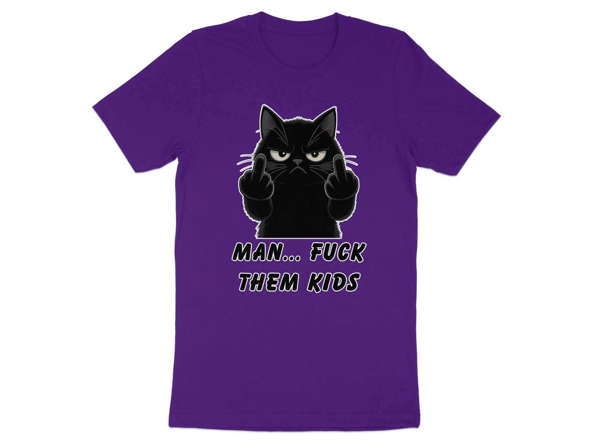 Purple t-shirt with a black cat giving the middle finger and text "MAN... FUCK THEM KIDS".