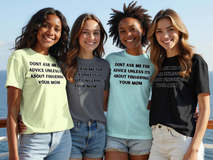Sarcastic Advice T-Shirt: Offensive Humor, Gag Gift