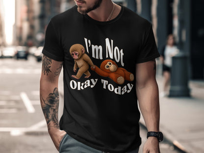 Black t-shirt with "I'm Not Okay Today" text and two monkeys.