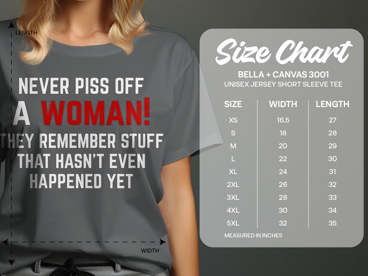 Grey t-shirt with text "Never piss off a woman! They remember stuff that hasn't even happened yet" and size chart.