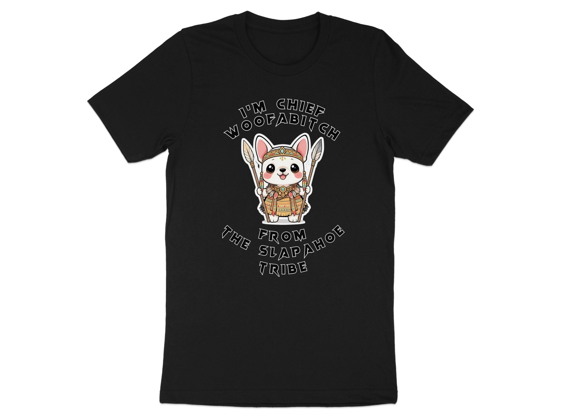 Black t-shirt with cartoon dog and text "I'm Chief Woofabitch from the Slap Ahoe Tribe".