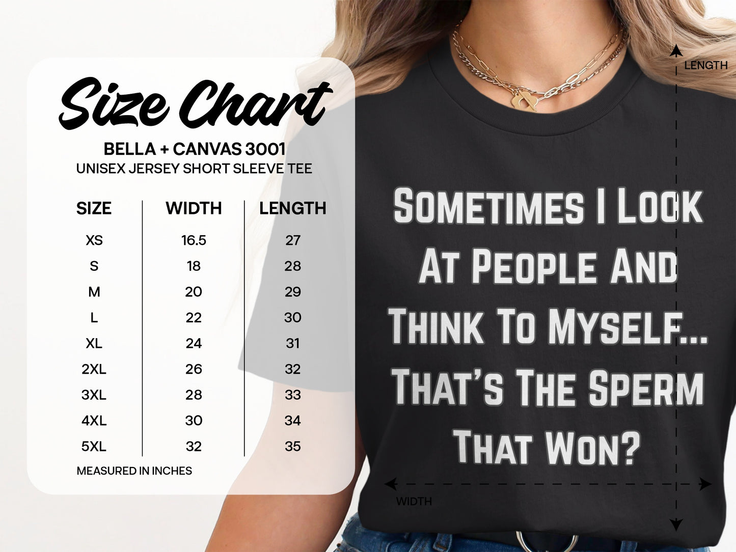 Black t-shirt with white text "SOMETIMES I LOOK AT PEOPLE AND THINK TO MYSELF... THAT'S THE SPERM THAT WON?" and a size chart.