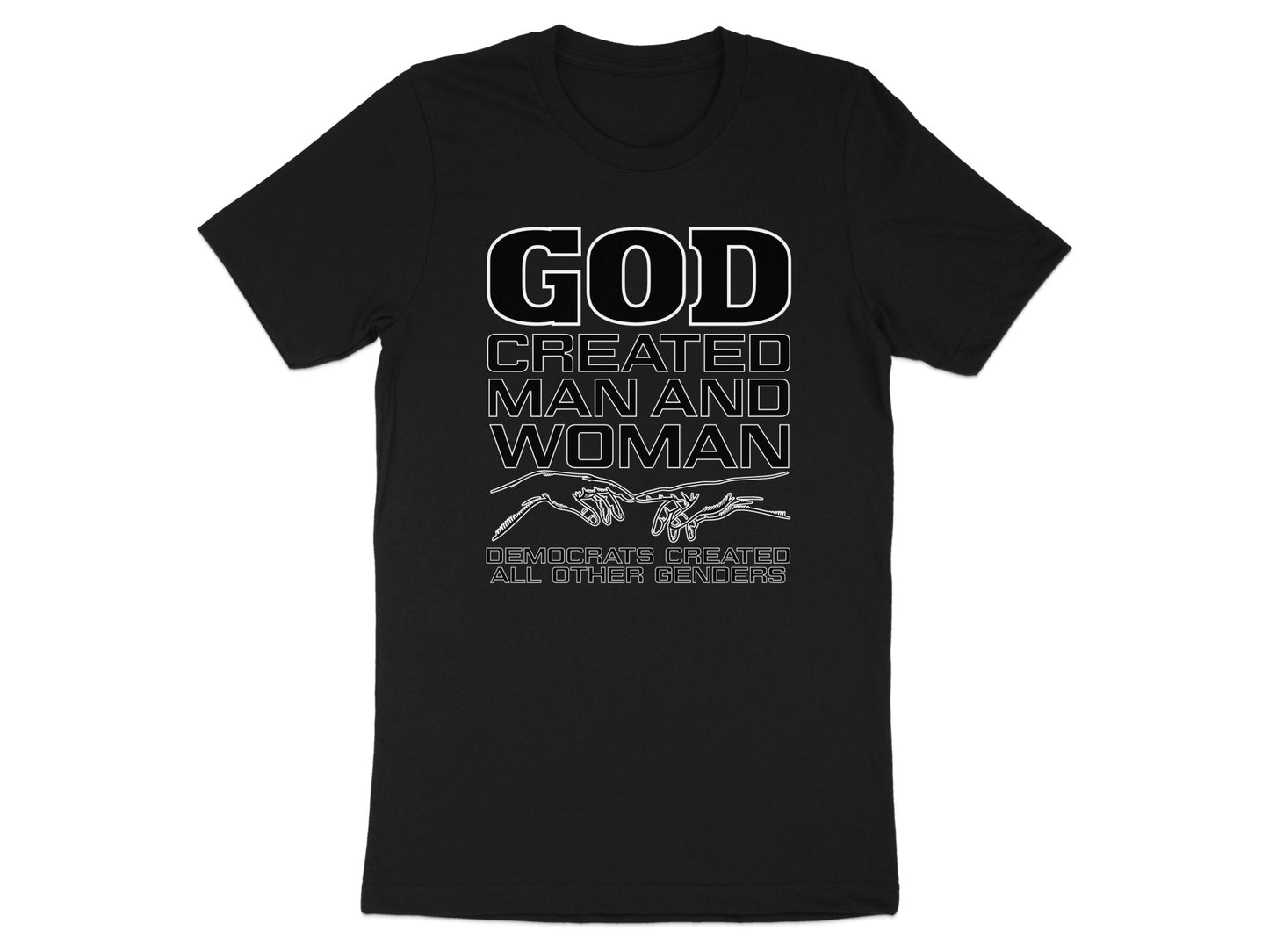 Black t-shirt with text "GOD CREATED MAN AND WOMAN" and "DEMOCRATS CREATED ALL OTHER GENDERS."