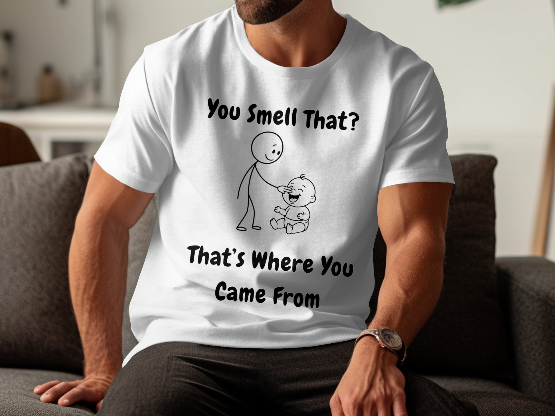 White t-shirt with black text and cartoon drawing: "You Smell That? That's Where You Came From".