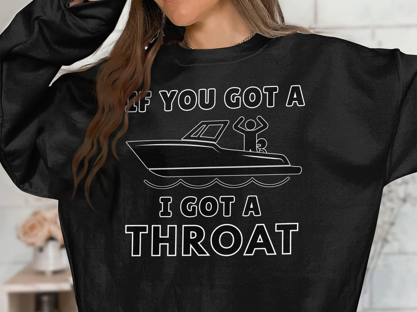 Funny Boating T-Shirt: If You Got a Boat, I Got a Throat Tee