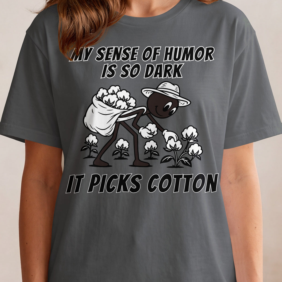 My sense of humor is so dark it picks cotton.