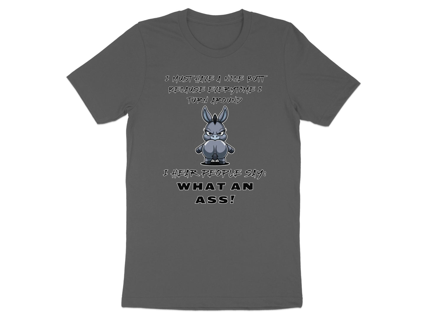 Dark gray t-shirt with cartoon donkey and text "I hear people say: What an ass!".