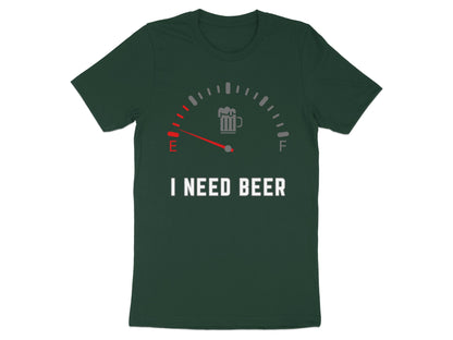 Dark green t-shirt with a fuel gauge graphic indicating "E" and text "I NEED BEER."