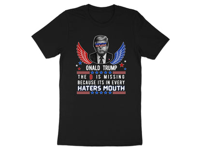 Donald Trump with wings and American flag glasses, text "The D is missing because its in every haters mouth".