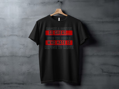 Black t-shirt with text: "Imagine a country so great... even the people who hate it refuse to leave."