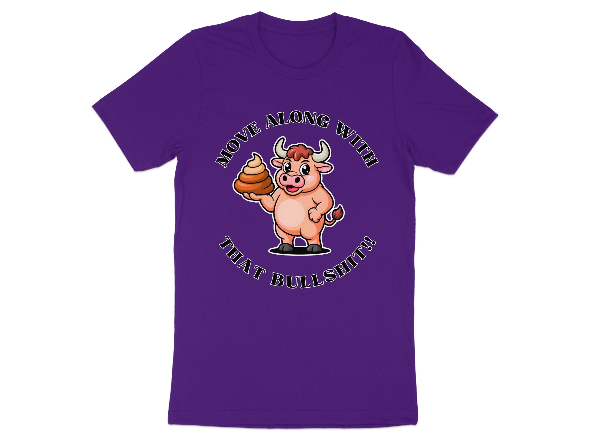 Cartoon bull holding poop, text "MOVE ALONG WITH THAT BULLSHIT!!".