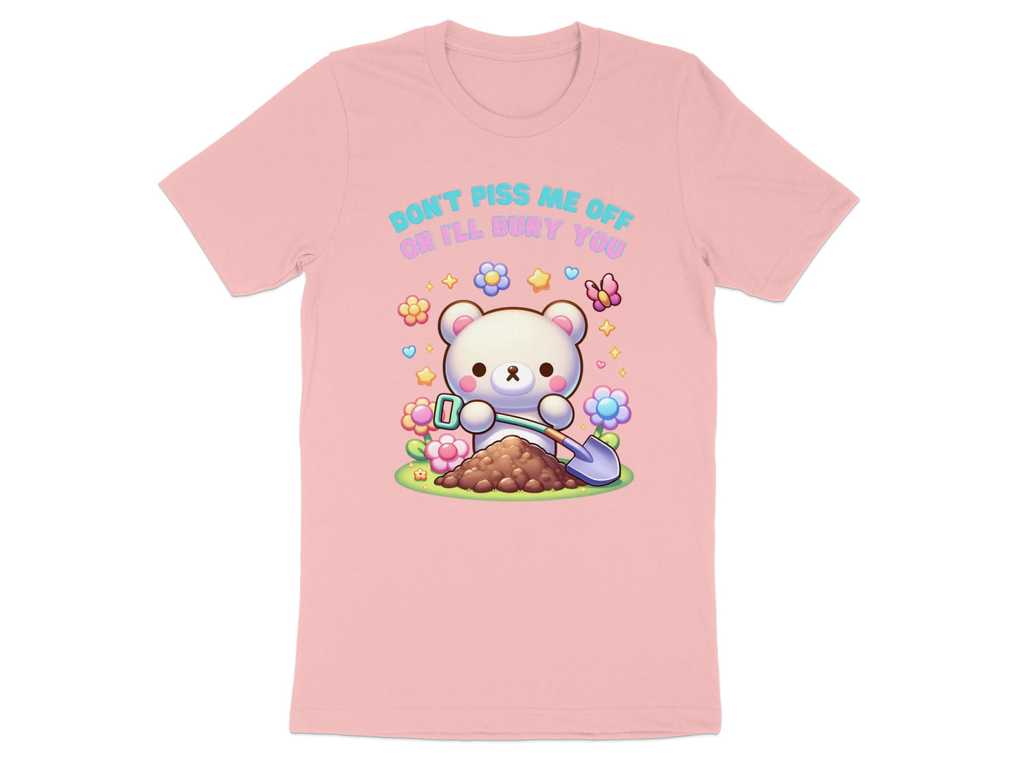 Pink t-shirt with a white bear holding a shovel and saying "Don't piss me off or I'll bury you."