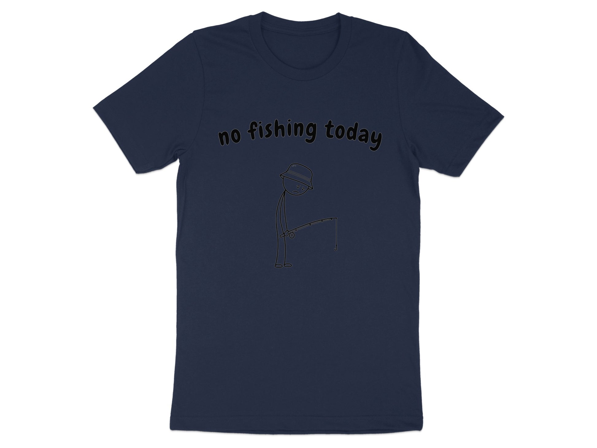 Dark blue t-shirt with "no fishing today" text and a stick figure fishing.