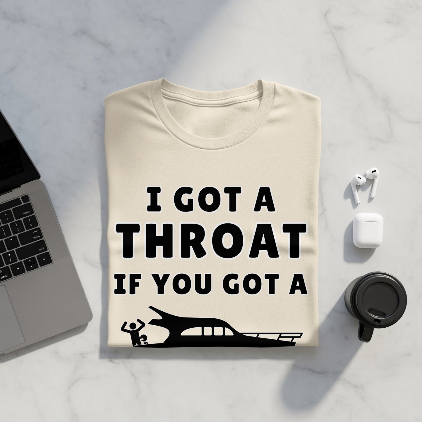 Cream t-shirt with black text "I GOT A THROAT IF YOU GOT A" and a yacht illustration.