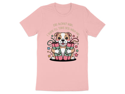 Dog with dynamite sticks and text "Die Alone? Nah, I think I'll take you with me."