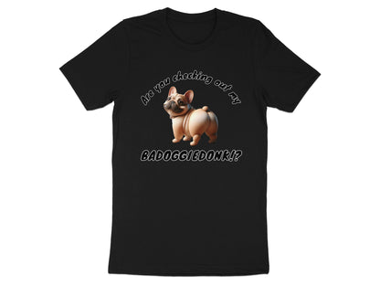 Black t-shirt with a French bulldog and text "Are you checking out my BAD DOGGIEDONK!?"