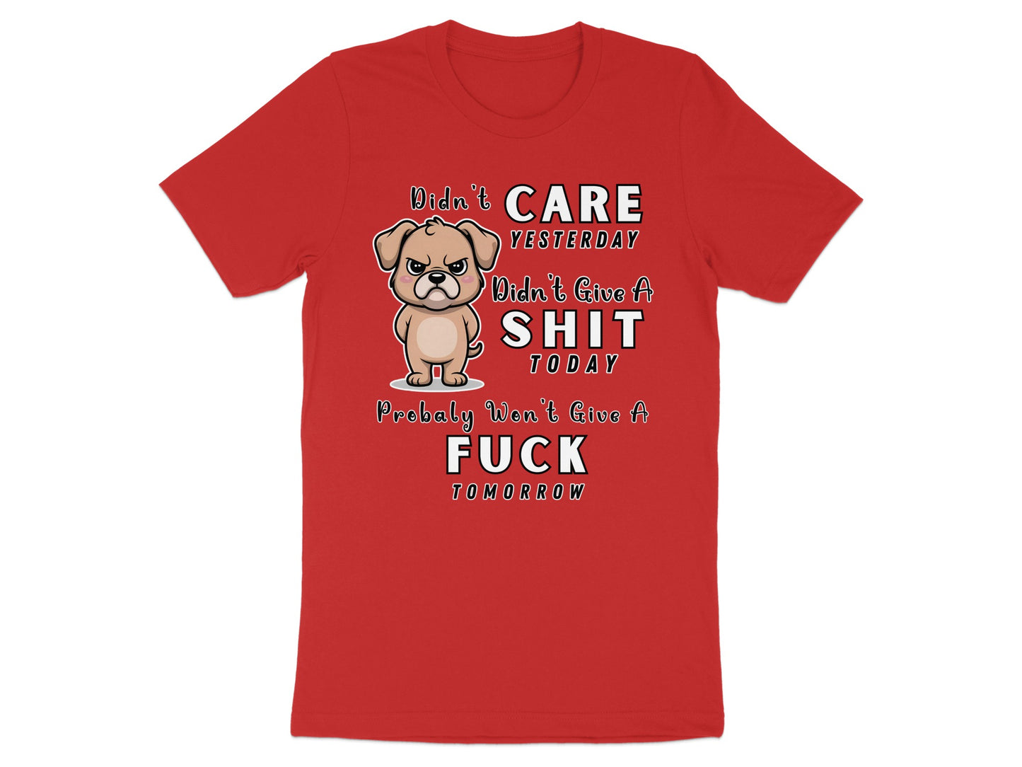Red t-shirt with a cartoon dog and the text "Didn't care yesterday, didn't give a shit today, probably won't give a fuck tomorrow."