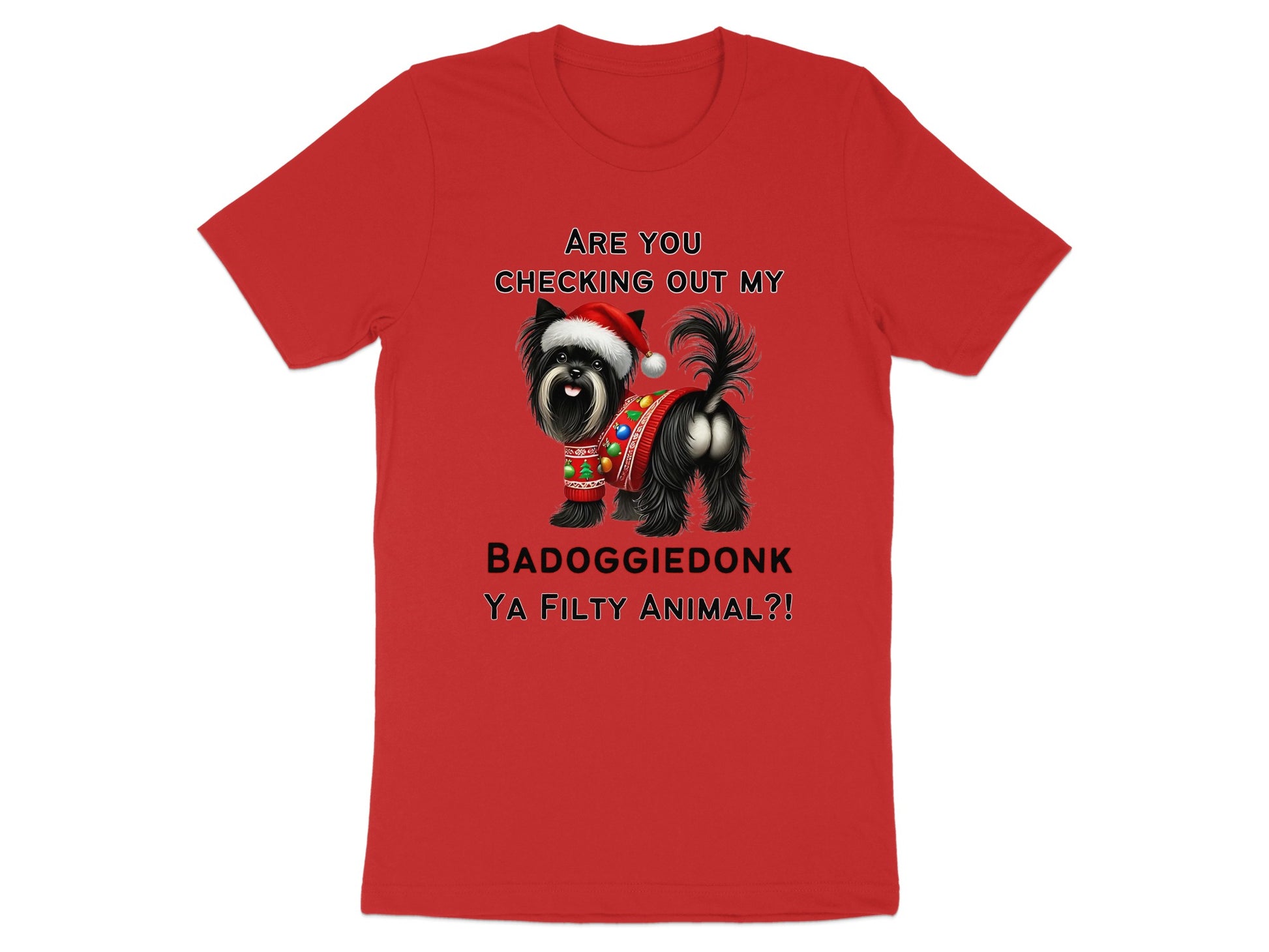 Black dog wearing Santa hat and sweater with text: Are you checking out my Bado, ya filthy animal?!