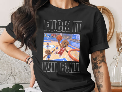 Black t-shirt with "FUCK IT WII BALL" text and a Wii Sports basketball game screenshot.