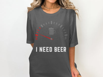 Gray t-shirt with a fuel gauge graphic and the text "I NEED BEER".