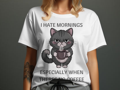 White t-shirt with grumpy cat holding coffee and text "I HATE MORNINGS ESPECIALLY WHEN THERE'S NO COFFEE".