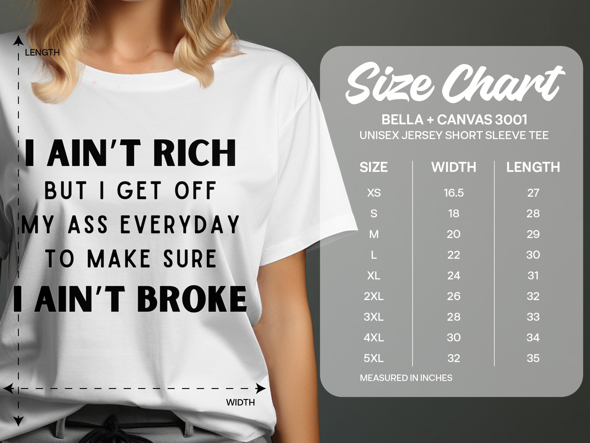 White t-shirt with "I Ain't Rich But I Get Off My Ass Everyday To Make Sure I Ain't Broke" and size chart.