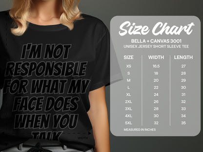 Black t-shirt with text "I'M NOT RESPONSIBLE FOR WHAT MY FACE DOES WHEN YOU TALK" and size chart.