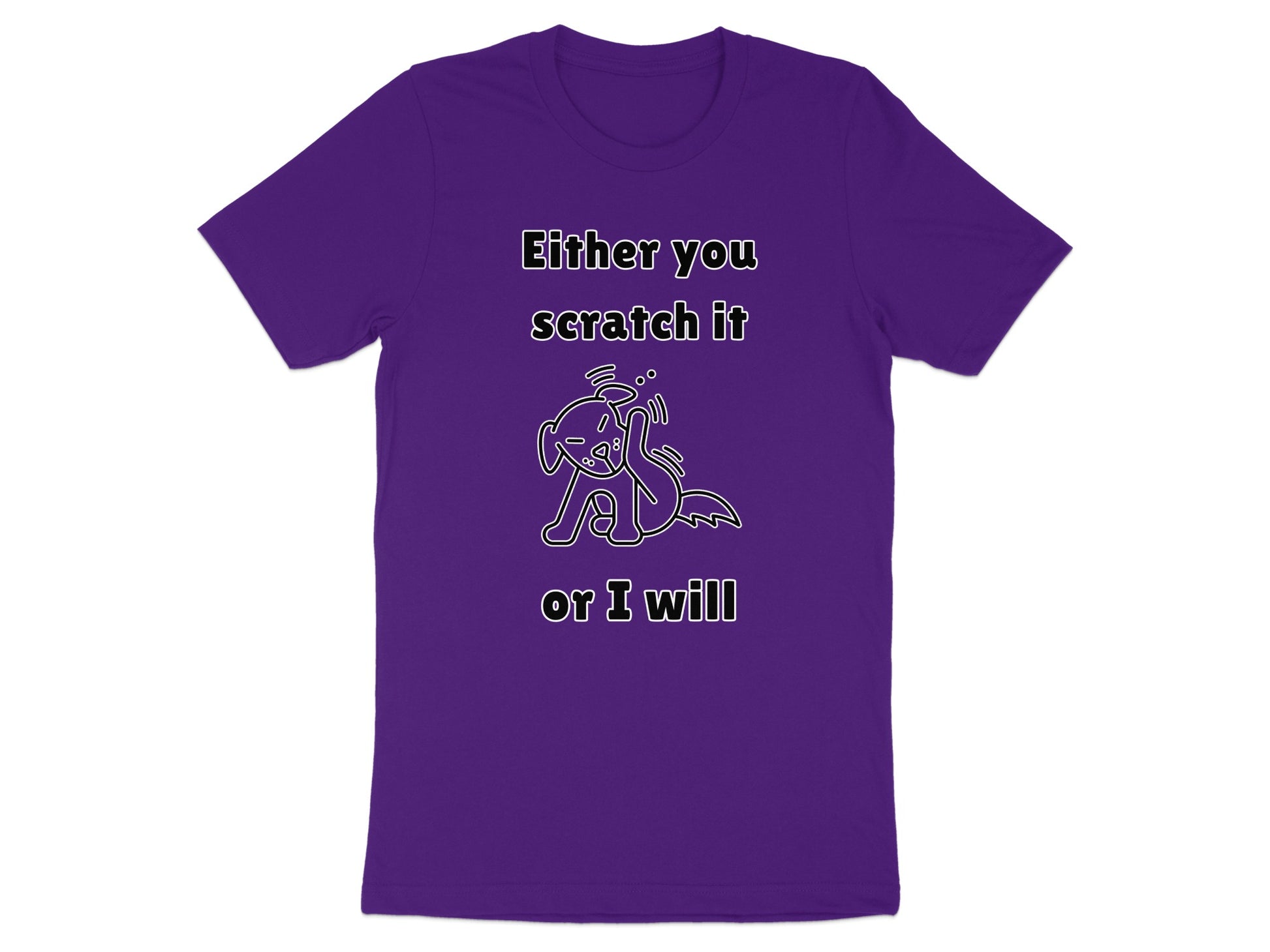 Purple t-shirt with line art dog and text "Either you scratch it or I will".