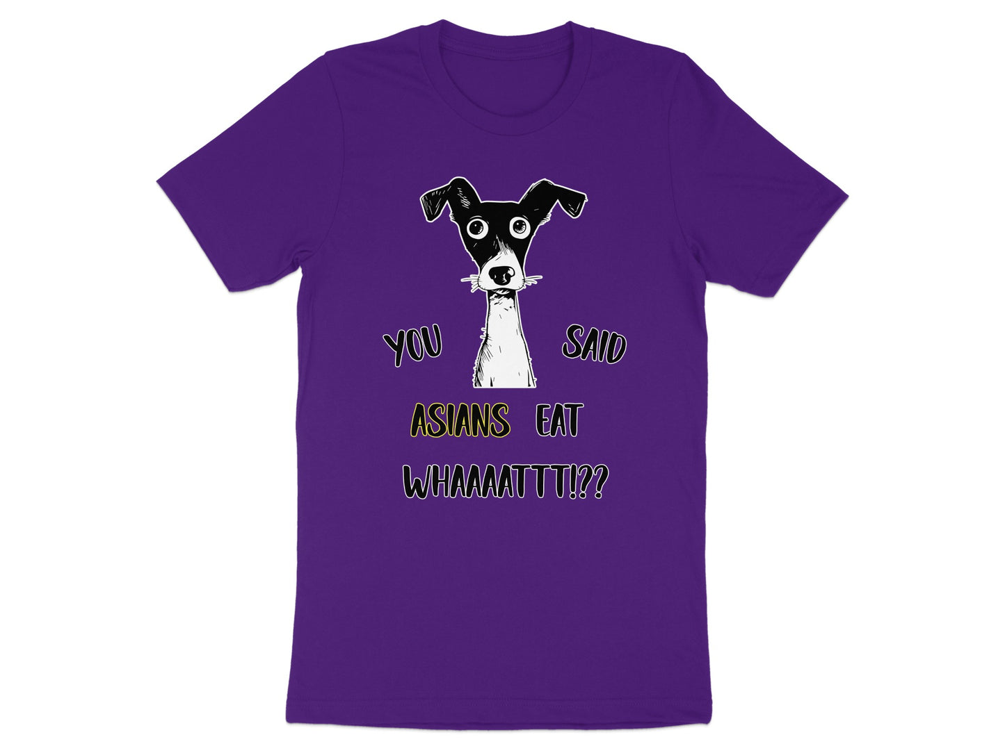 Purple t-shirt with a cartoon dog and text "YOU SAID ASIANS EAT WHAAAAATTT!?"