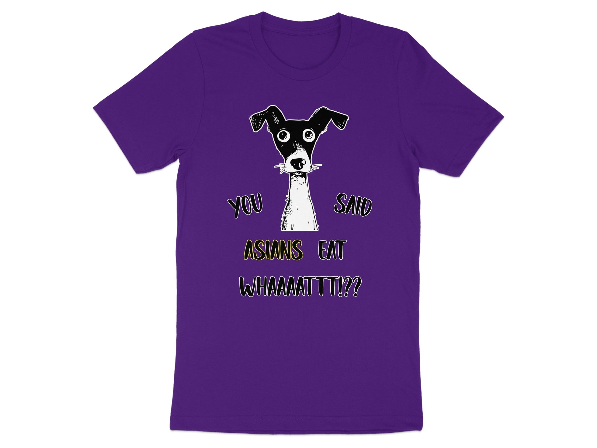 Purple t-shirt with a cartoon dog and text "YOU SAID ASIANS EAT WHAAAAATTT!?"
